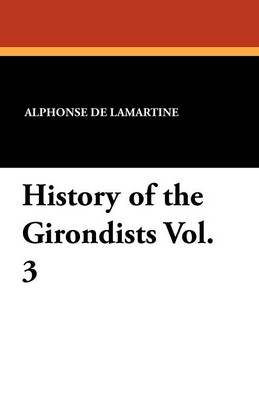History of the Girondists Vol. 3 (Paperback)