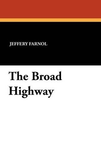 The Broad Highway by Jeffery Farnol, Fiction, Action & Adventure, Historical (Paperback)