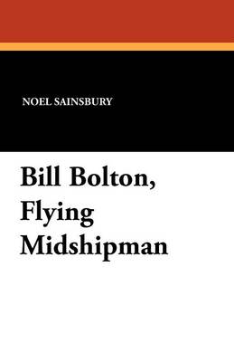 Bill Bolton, Flying Midshipman (Paperback)