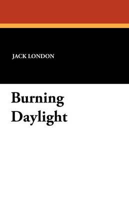 Burning Daylight (Paperback)