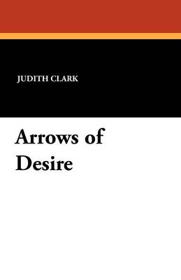 Arrows of Desire (Paperback)