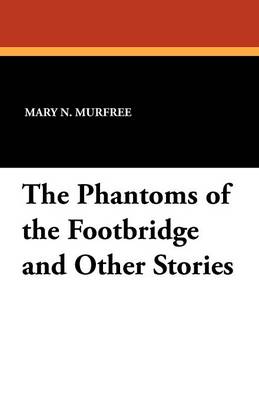 The Phantoms of the Footbridge and Other Stories (Paperback)