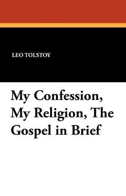 My Confession, My Religion, the Gospel in Brief (Paperback)