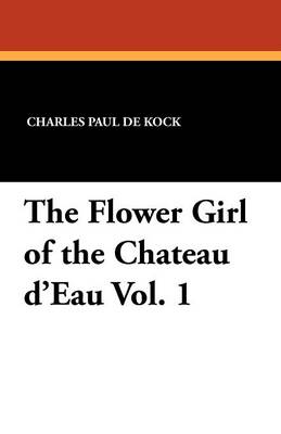 The Flower Girl of the Chateau D'Eau Vol. 1 (Paperback)