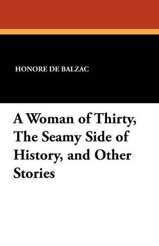 A Woman of Thirty, the Seamy Side of History, and Other Stories (Paperback)