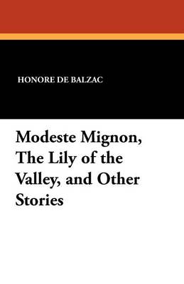Modeste Mignon, the Lily of the Valley, and Other Stories (Paperback)