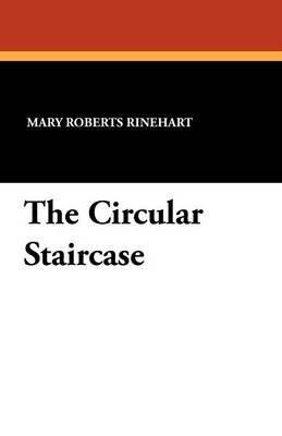 The Circular Staircase by Mary Roberts Rinehart, Fiction, Classics, Mystery & Detective - Alan Rodgers Book Wildside Classic (Paperback)