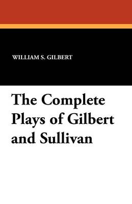 The Complete Plays of Gilbert and Sullivan (Paperback)