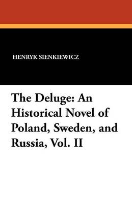 The Deluge: An Historical Novel of Poland, Sweden, and Russia, Vol. II (Paperback)