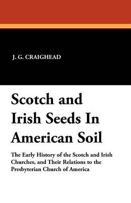 Scotch and Irish Seeds in American Soil (Paperback)