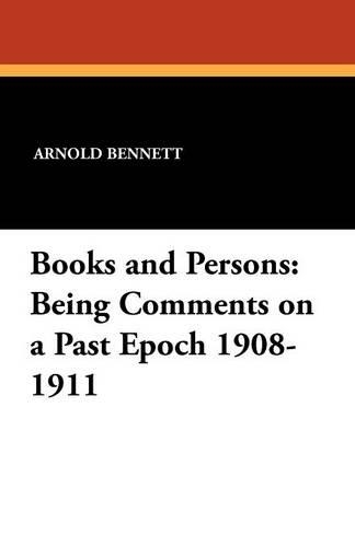 Books and Persons: Being Comments on a Past Epoch 1908-1911 (Paperback)