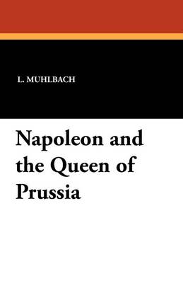 Napoleon and the Queen of Prussia (Paperback)