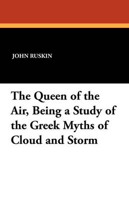 The Queen of the Air, Being a Study of the Greek Myths of Cloud and Storm (Paperback)