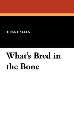 What's Bred in the Bone (Paperback)