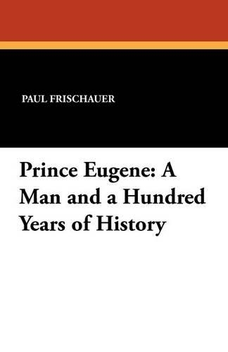 Prince Eugene: A Man and a Hundred Years of History (Paperback)