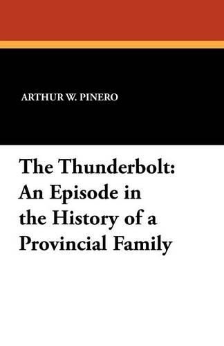 The Thunderbolt: An Episode in the History of a Provincial Family (Paperback)