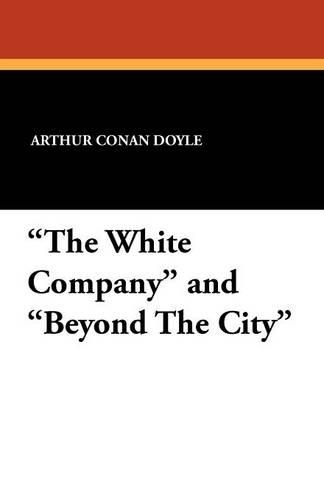 The White Company and Beyond the City (Paperback)