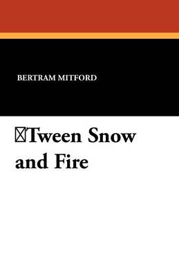 Tween Snow and Fire (Paperback)