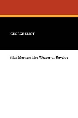 Silasmarner: Theweaverofraveloe (Paperback)