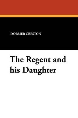 The Regent and His Daughter (Paperback)