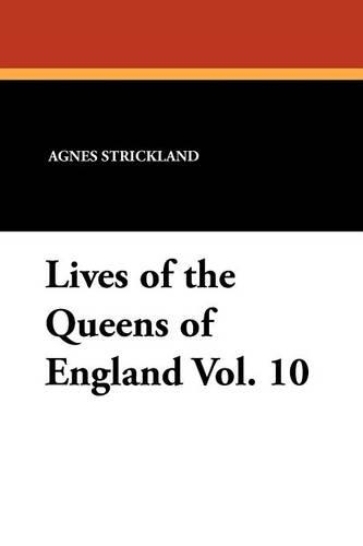 Lives of the Queens of England Vol. 10 (Paperback)