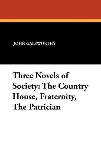 Three Novels of Society: The Country House, Fraternity, the Patrician (Paperback)