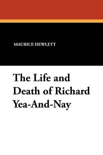 The Life and Death of Richard Yea-And-Nay (Paperback)