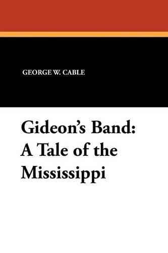 Gideon's Band: A Tale of the Mississippi (Paperback)