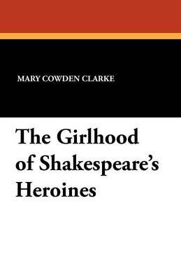The Girlhood of Shakespeare's Heroines (Paperback)