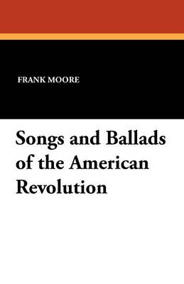 Songs and Ballads of the American Revolution (Paperback)