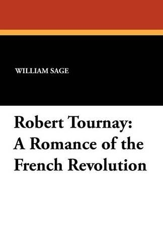 Robert Tournay: A Romance of the French Revolution (Paperback)