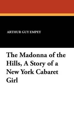 The Madonna of the Hills, a Story of a New York Cabaret Girl (Paperback)