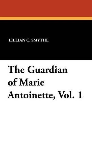The Guardian of Marie Antoinette, Vol. 1 (Paperback)