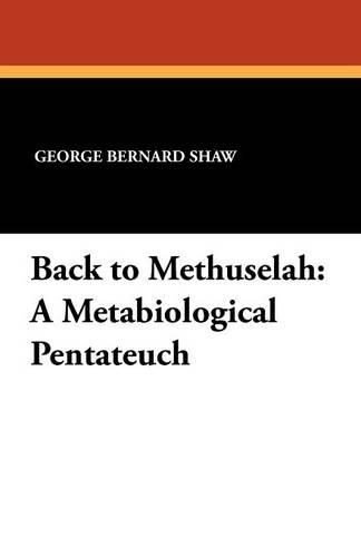 Back to Methuselah: A Metabiological Pentateuch (Paperback)