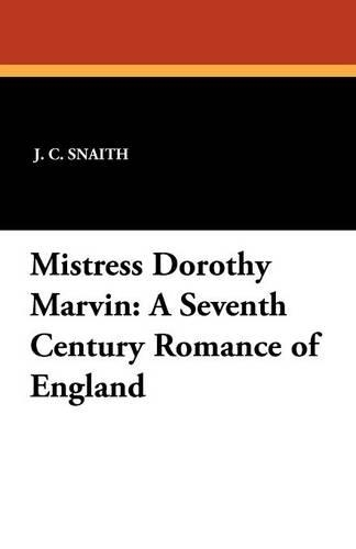 Mistress Dorothy Marvin: A Seventh Century Romance of England (Paperback)