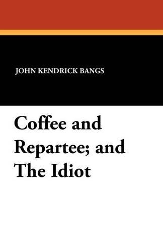 Coffee and Repartee; And the Idiot (Paperback)