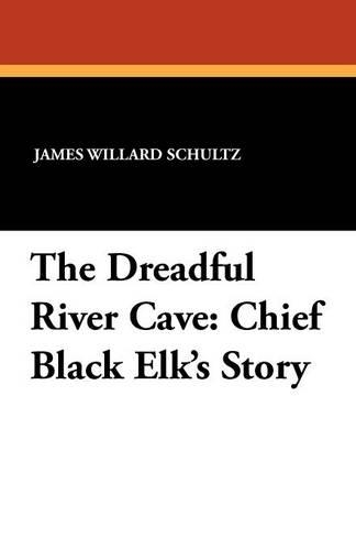 The Dreadful River Cave: Chief Black Elk's Story (Paperback)