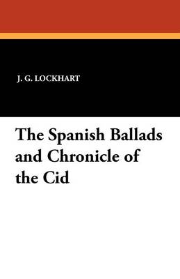 The Spanish Ballads and Chronicle of the Cid (Paperback)