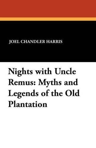Nights with Uncle Remus: Myths and Legends of the Old Plantation (Paperback)