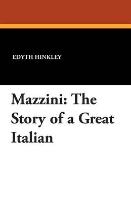 Mazzini: The Story of a Great Italian (Paperback)
