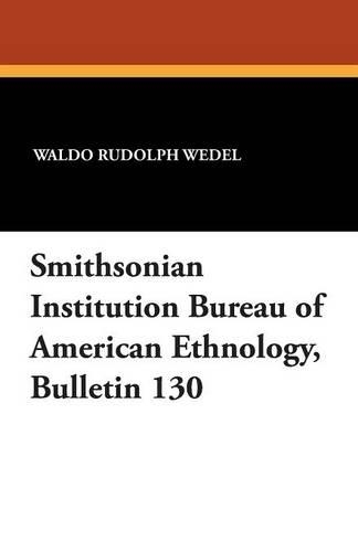 Smithsonian Institution Bureau of American Ethnology, Bulletin 130 (Paperback)