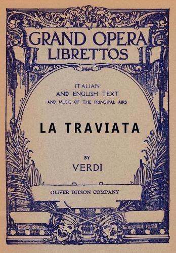 La Traviata: Libretto, Italian and English Text and Music of the Principal Airs (Paperback)