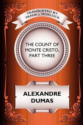The Count of Monte Cristo, Part Three: The Rise of Monte Cristo: A Play in Five Acts (Paperback)