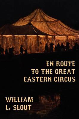 En Route to the Great Eastern Circus and Other Essays on Circus History (Paperback)