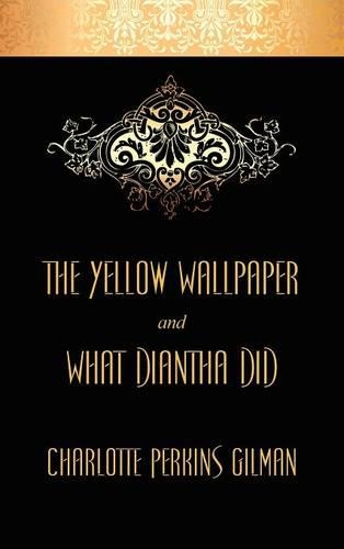 Yellow Wallpaper and "What Diantha Did" (Hardback)