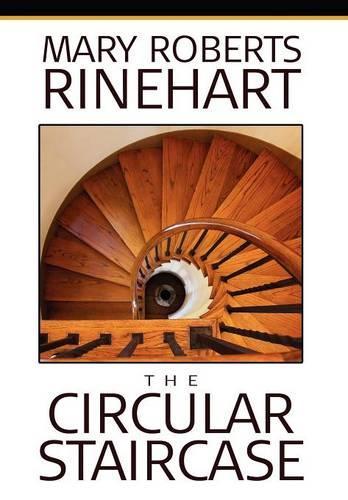 The Circular Staircase by Mary Roberts Rinehart, Fiction, Classics, Mystery & Detective - Alan Rodgers Book Wildside Classic (Hardback)