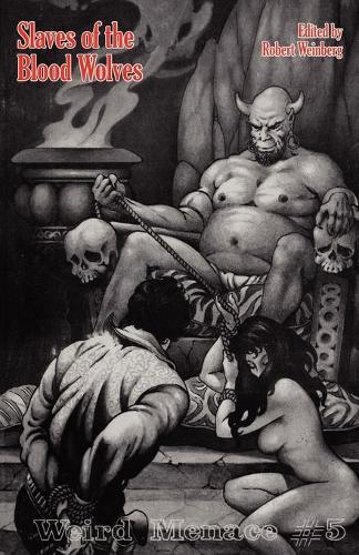 Weird Menace # 5: Slaves of the Blood Wolves (Paperback)