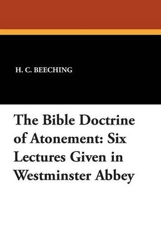 The Bible Doctrine of Atonement: Six Lectures Given in Westminster Abbey (Paperback)