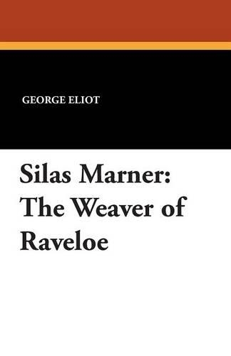 Silas Marner: The Weaver of Raveloe (Paperback)