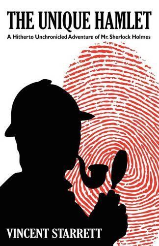 The Unique Hamlet: A Hitherto Unchronicled Adventure of Mr. Sherlock Holmes (Paperback)